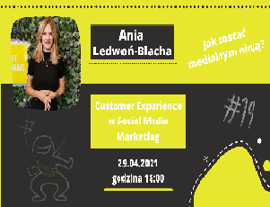 Jak zostać medialnym ninją? #19: Ania Ledwoń-Blacha opowie o Customer Experience w Social Media Marketing